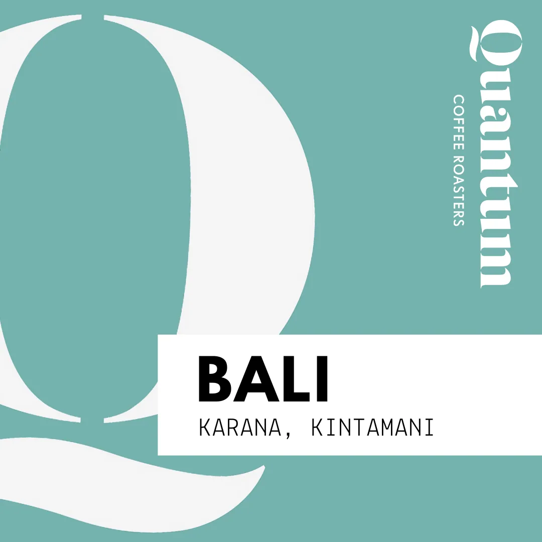 bali (indonesia) - karana, kintamani coffee by quantum coffee roasters